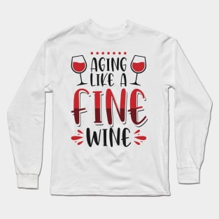 Aging like a fine wine Long Sleeve T-Shirt